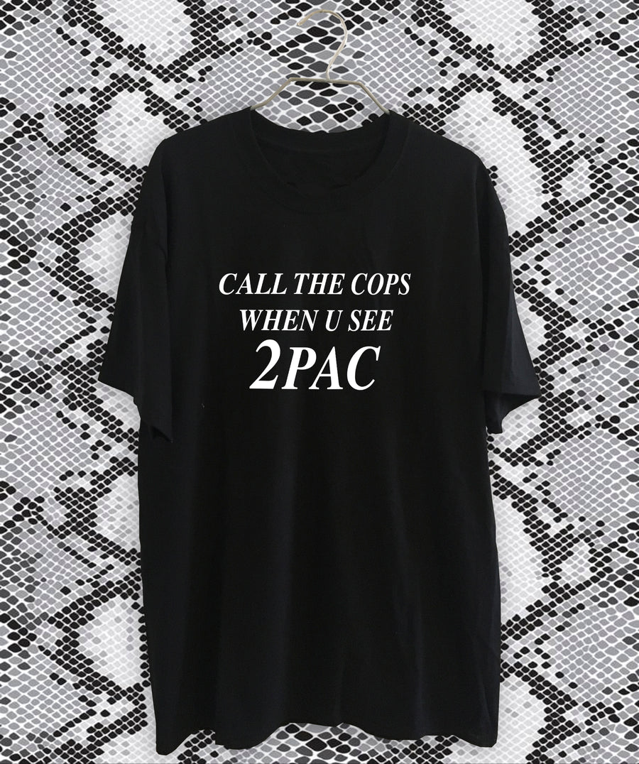 CALL THE COPS WHEN U SEE 2PAC POLERA NEGRA